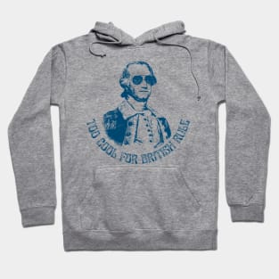 Too Cool for British Rule Hoodie